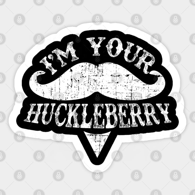 I'm Your Huckleberry Sticker by woodsman